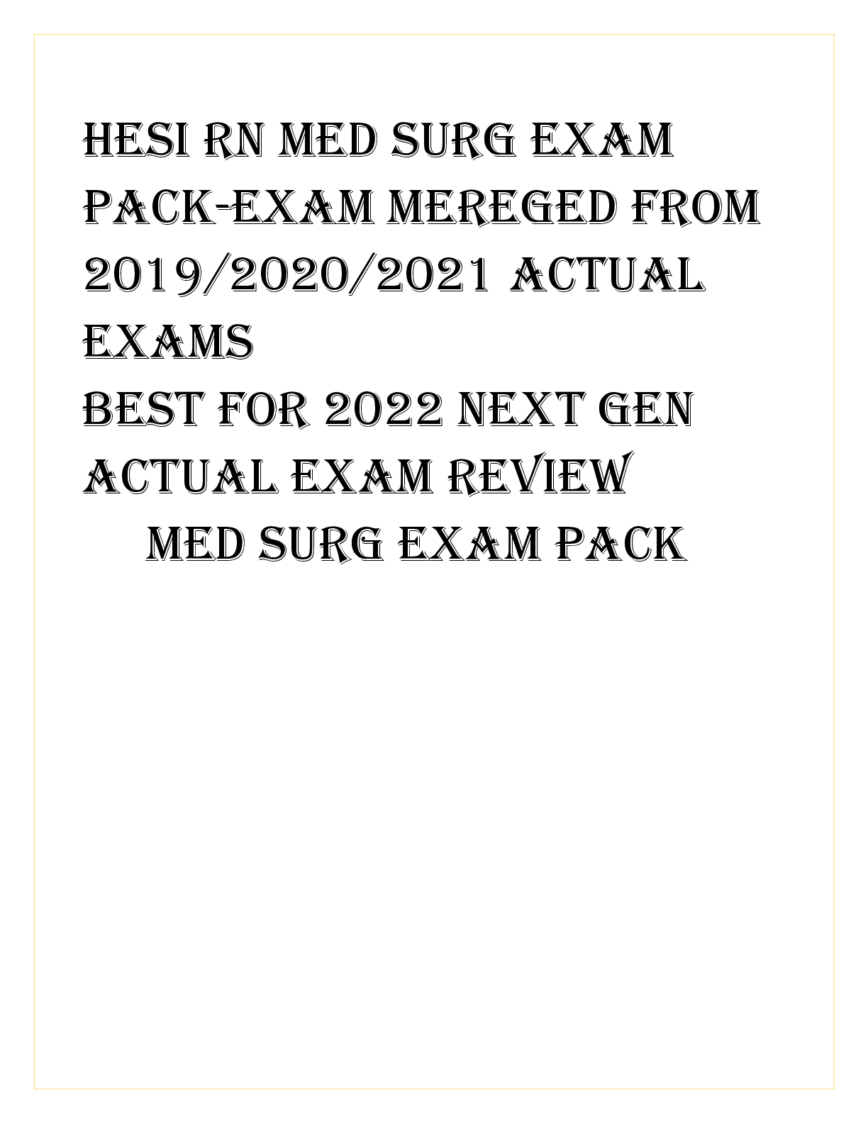 Preview image for HESI RN MED SURG EXAM  PACK-EXAM MEREGED FROM  2019/2020/2021 ACTUAL  EXAMs BEST FOR 2022 NEXT GEN  ACTUAL EXAM REVIEW  MED SURG EXAM PACK